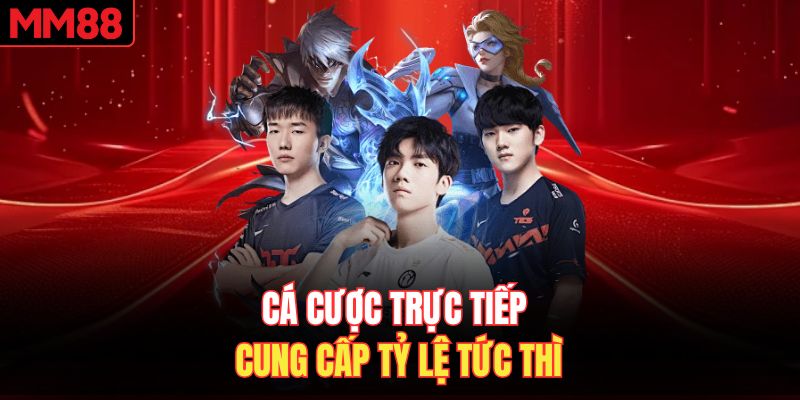 Cá cược trực tiếp cung cấp tỷ lệ tức thì