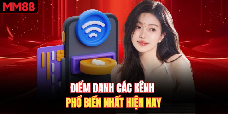 Điểm danh các kênh phổ biến nhất hiện nay