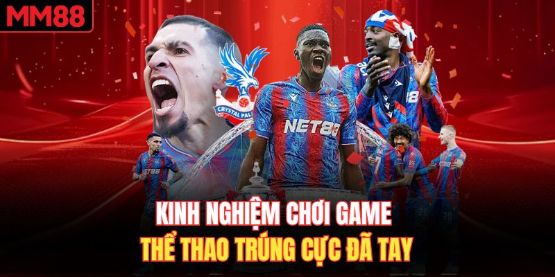 Kinh nghiệm chơi game thể thao trúng cực đã tay