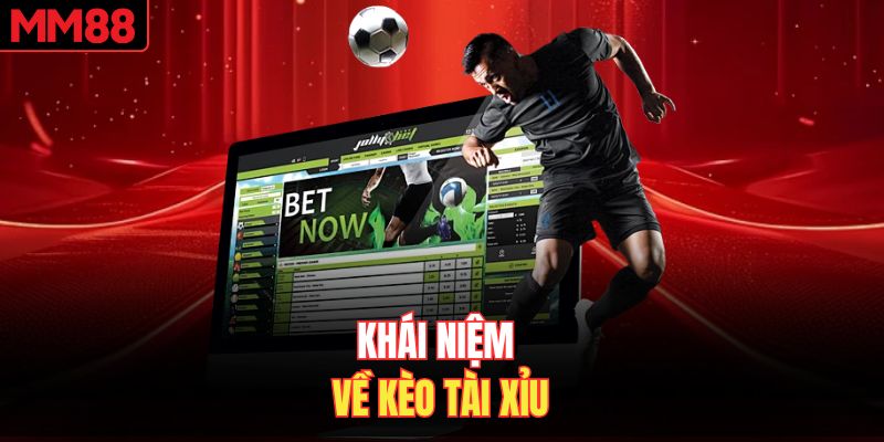 Khái niệm về kèo Tài Xỉu