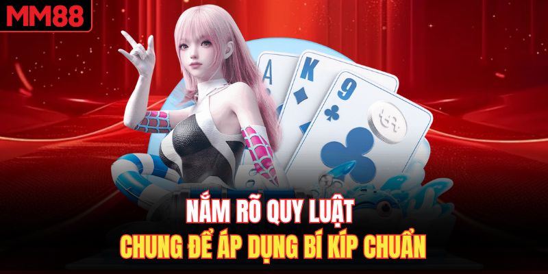 Nắm rõ quy luật chung để áp dụng bí kíp chuẩn